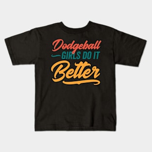 Dodgeball Girls do it Better Kids T-Shirt